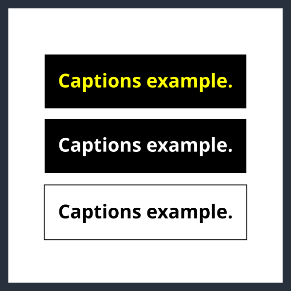 To ensure readability, captions should be white.